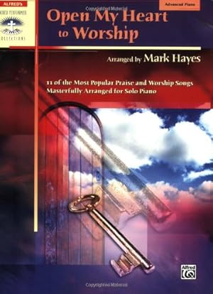 Seller image for Open My Heart to Worship: 11 of the Most Popular Praise and Worship Songs Masterfully Arranged for Solo Piano (Sacred Performer Collections) by Hayes, Mark [Paperback ] for sale by booksXpress