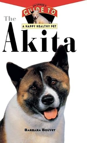 Immagine del venditore per The Akita: An Owner's Guide to a Happy Healthy Pet (Your Happy Healthy Pet) by Bouyet, Barbara [Hardcover ] venduto da booksXpress