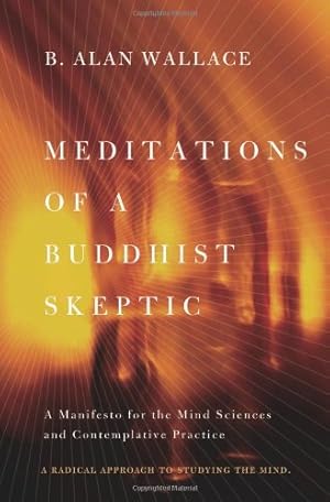 Immagine del venditore per Meditations of a Buddhist Skeptic: A Manifesto for the Mind Sciences and Contemplative Practice by Wallace, B. Alan [Paperback ] venduto da booksXpress