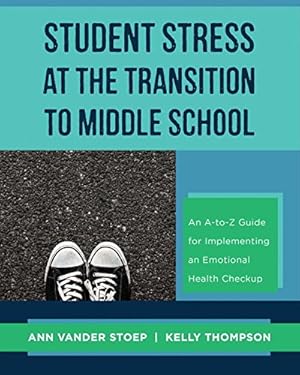 Imagen del vendedor de Student Stress at the Transition to Middle School: An A-to-Z Guide for Implementing an Emotional Health Check-up by Stoep, Ann Vander, Thompson, Kelly [Paperback ] a la venta por booksXpress