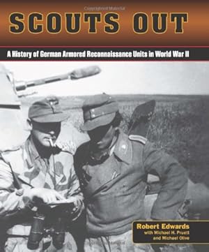 Imagen del vendedor de Scouts Out: A History of German Armored Reconnaissance Units in World War II by Robert J. Edwards [Hardcover ] a la venta por booksXpress