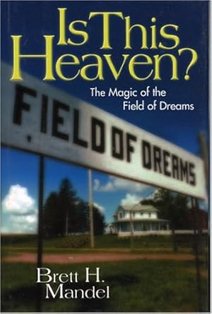 Immagine del venditore per Is This Heaven?: The Magic of the Field of Dreams by Mandel, Brett [Hardcover ] venduto da booksXpress