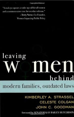 Seller image for Leaving Women Behind: Modern Families, Outdated Laws by Kimberley A. Strassel, Celeste Colgan, John C. Goodman [Hardcover ] for sale by booksXpress