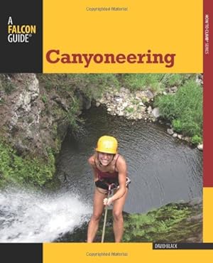Imagen del vendedor de Canyoneering: A Guide To Techniques For Wet And Dry Canyons (How To Climb Series) by Black, David [Paperback ] a la venta por booksXpress