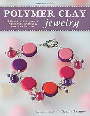 Imagen del vendedor de Polymer Clay Jewelry: 22 Bracelets, Pendants, Necklaces, Earrings, Pins, and Buttons by Arzalier, Sophie [Paperback ] a la venta por booksXpress