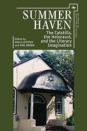 Seller image for Summer Haven: The Catskills, the Holocaust, and the Literary Imagination (Jews of Russia and Eastern Europe and Their Legacy) by Levitsky, Holli, Brown, Phil [Paperback ] for sale by booksXpress