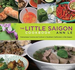 Seller image for Little Saigon Cookbook: Vietnamese Cuisine And Culture In Southern California's Little Saigon by Le, Ann [Paperback ] for sale by booksXpress