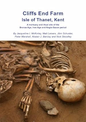 Seller image for Cliffs End Farm Isle of Thanet, Kent: A mortuary and ritual site of the Bronze Age, Iron Age and Anglo-Saxon period with evidence for long-distance maritime mobility (Wessex Archaeology Report) by McKinley, Jacqueline I., Leivers, Matt, Schuster, Jorn, Marshall, Peter, Barclay, Alistair [Hardcover ] for sale by booksXpress