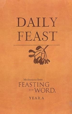 Immagine del venditore per Daily Feast: Meditations from Feasting on the Word, Year A [Leather Bound ] venduto da booksXpress