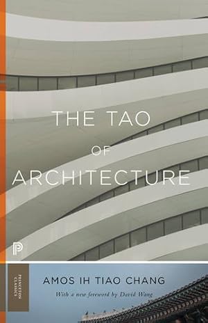 Imagen del vendedor de The Tao of Architecture (Princeton Classics) by Chang, Amos Ih Tiao [Paperback ] a la venta por booksXpress