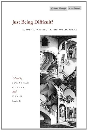 Immagine del venditore per Just Being Difficult?: Academic Writing in the Public Arena (Cultural Memory in the Present) by Culler, Jonathan, Lamb, Kevin [Paperback ] venduto da booksXpress