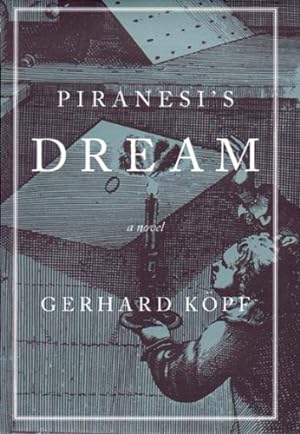 Bild des Verkufers fr Piranesi's Dream: A Novel by Gerhard Kopf, A. Leslie Willson [Hardcover ] zum Verkauf von booksXpress