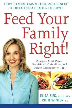Seller image for Feed Your Family Right!: How to Make Smart Food and Fitness Choices for a Healthy Lifestyle by Zied M.S. R.D., Elisa, Winter M.S., Ruth [Hardcover ] for sale by booksXpress
