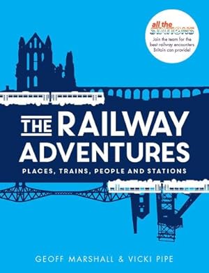 Immagine del venditore per The Railway Adventures: Place, Trains, People and Stations by Pipe, Vicki, Marshall, Geoff [Hardcover ] venduto da booksXpress