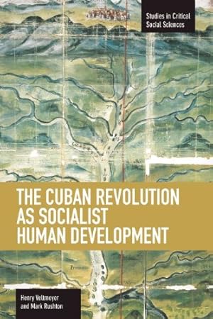 Seller image for The Cuban Revolution as Socialist Human Development (Studies in Critical Social Sciences) by Veltmeyer, Henry, Rushton, Mark [Paperback ] for sale by booksXpress