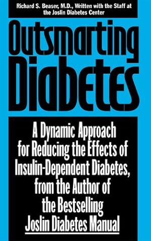 Immagine del venditore per Outsmarting Diabetes: A Dynamic Approach for Reducing the Effects of Insulin-Dependent Diabetes by Beaser M.D., Richard S. [Hardcover ] venduto da booksXpress