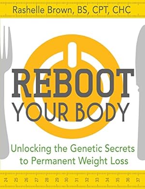 Seller image for Reboot Your Body: Unlocking the Genetic Secrets to Permanent Weight Loss by Brown, Rashelle [Hardcover ] for sale by booksXpress