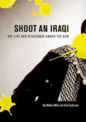 Seller image for Shoot an Iraqi: Art, Life and Resistance Under the Gun by Wafaa Bilal, Kari Lydersen [Paperback ] for sale by booksXpress