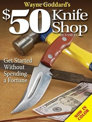 Image du vendeur pour Wayne Goddard's $50 Knife Shop, Revised by Goddard, Wayne [Paperback ] mis en vente par booksXpress