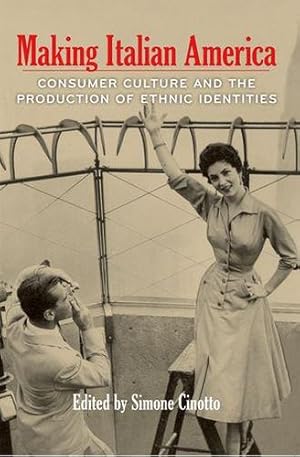 Immagine del venditore per Making Italian America: Consumer Culture and the Production of Ethnic Identities (Critical Studies in Italian America) [Hardcover ] venduto da booksXpress