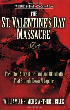 Image du vendeur pour The St. Valentine's Day Massacre: The Untold Story of the Gangland Bloodbath That Brought Down Al Capone [Soft Cover ] mis en vente par booksXpress