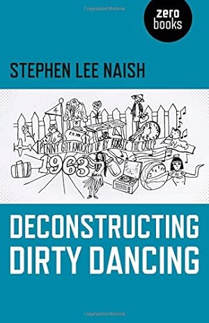 Seller image for Deconstructing Dirty Dancing by Naish, Stephen Lee [Paperback ] for sale by booksXpress