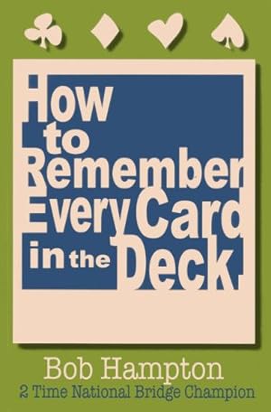 Immagine del venditore per How to Remember Every Card in the Deck by Hampton, Bob [Paperback ] venduto da booksXpress