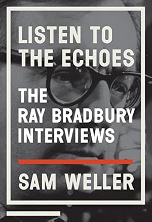 Immagine del venditore per Listen to the Echoes: The Ray Bradbury Interviews by Weller, Sam [Paperback ] venduto da booksXpress