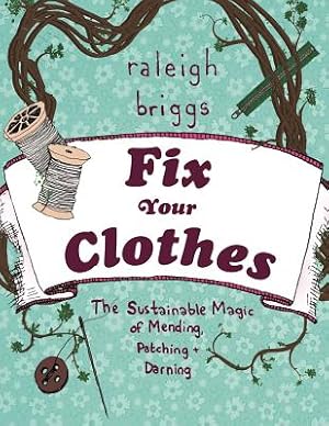 Immagine del venditore per Fix Your Clothes: The Sustainable Magic of Mending, Patching, and Darning (Paperback or Softback) venduto da BargainBookStores