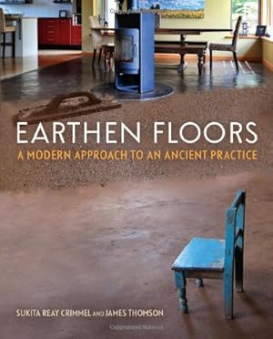 Image du vendeur pour Earthen Floors: A Modern Approach to an Ancient Practice by Reay Crimmel, Sukita, Thomson, James [Paperback ] mis en vente par booksXpress