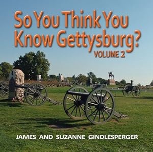 Seller image for So You Think You Know Gettysburg? Volume 2 by Gindlesperger, James, Gindlesperger, Suzanne [Paperback ] for sale by booksXpress