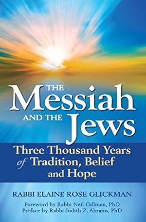 Seller image for The Messiah and the Jews: Three Thousand Years of Tradition, Belief and Hope by Glickman, Rabbi Elaine Rose [Hardcover ] for sale by booksXpress