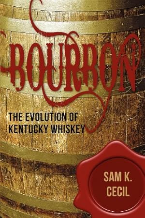 Immagine del venditore per Bourbon: The Evolution of Kentucky Whiskey [Soft Cover ] venduto da booksXpress