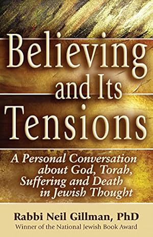 Imagen del vendedor de Believing and Its Tensions: A Personal Conversation about God, Torah, Suffering and Death in Jewish Thought by Gillman, Rabbi Neil [Paperback ] a la venta por booksXpress