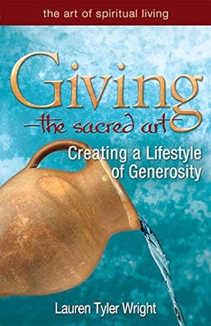 Seller image for GivingThe Sacred Art: Creating a Lifestyle of Generousity (The Art of Spiritual Living) by Wright MDiv, Lauren Tyler [Hardcover ] for sale by booksXpress