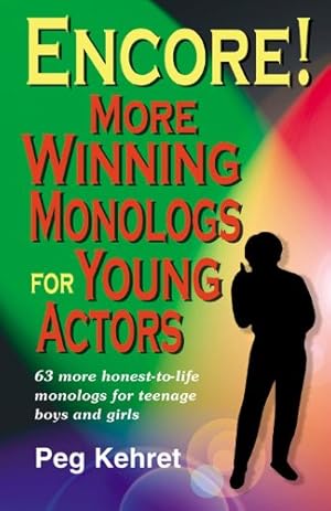 Imagen del vendedor de Encore!: More Winning Monologs for Young Actors: 63 More Honest-To-Life Monologs for Teenage Boys and Girls by Peg Kehret [Paperback ] a la venta por booksXpress