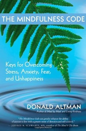 Seller image for The Mindfulness Code: Keys for Overcoming Stress, Anxiety, Fear, and Unhappiness by Altman, Donald [Paperback ] for sale by booksXpress