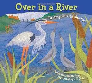 Seller image for Over in a River: Flowing Out to the Sea by Marianne Berkes [Hardcover ] for sale by booksXpress
