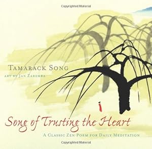 Seller image for Song of Trusting the Heart: A Classic Zen Poem for Daily Meditation by Song, Tamarack [Paperback ] for sale by booksXpress