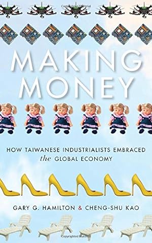 Immagine del venditore per Making Money: How Taiwanese Industrialists Embraced the Global Economy (Emerging Frontiers in the Global Economy) by Hamilton, Gary G., Cheng-shu, Kao [Paperback ] venduto da booksXpress