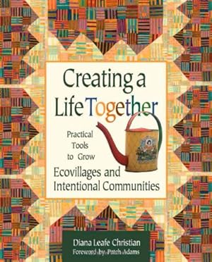 Immagine del venditore per Creating a Life Together: Practical Tools to Grow Ecovillages and Intentional Communities by Christian, Diana Leafe [Paperback ] venduto da booksXpress