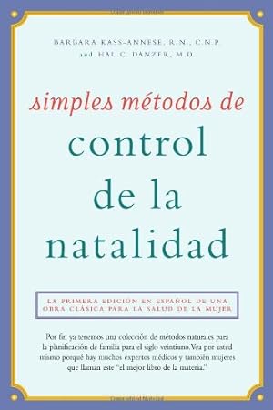 Seller image for Simples métodos de control de la natalidad: Natural Birth Control Made Simple, Spanish-Language Edition by Kass-Annese R.N. C.N.P., RN Barbara, Danzer, M.D. Hal C. [Paperback ] for sale by booksXpress