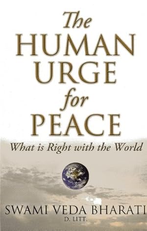 Seller image for The Human Urge for Peace: What is Right with the World by Bharati, Swami Veda [Paperback ] for sale by booksXpress