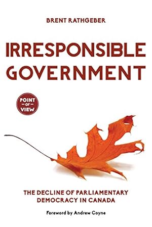 Imagen del vendedor de Irresponsible Government: The Decline of Parliamentary Democracy in Canada (Point of View) [Soft Cover ] a la venta por booksXpress