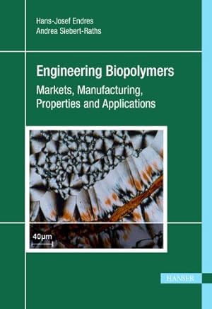 Seller image for Engineering Biopolymers: Markets, Manufacturing, Properties and Applications by Endres, Hans-Josef [Hardcover ] for sale by booksXpress