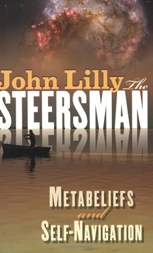 Seller image for The Steersman: Metabeliefs and Self-Navigation by Lilly, M.D. John C. [Paperback ] for sale by booksXpress