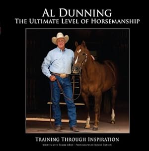 Seller image for Ultimate Level of Horsemanship: Training Through Inspiration by Dunning, Al, Leroy, Tammy [Hardcover ] for sale by booksXpress