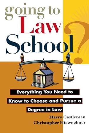 Imagen del vendedor de Going to Law School: Everything You Need to Know to Choose and Pursue a Degree in Law by Castleman, Harry, Niewoehner, Christopher [Hardcover ] a la venta por booksXpress