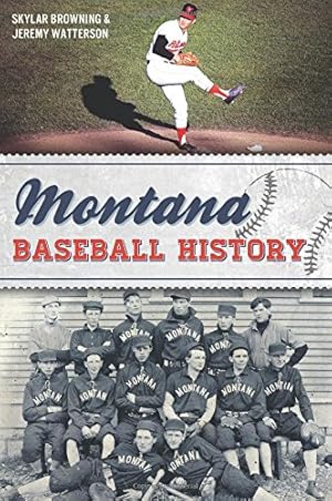 Seller image for Montana Baseball History (Sports) by Browning, Skylar, Watterson, Jeremy [Paperback ] for sale by booksXpress