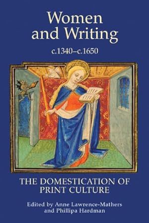 Bild des Verkufers fr Women and Writing, c.1340-c.1650: The Domestication of Print Culture (Manuscript Culture in the British Isles) [Hardcover ] zum Verkauf von booksXpress